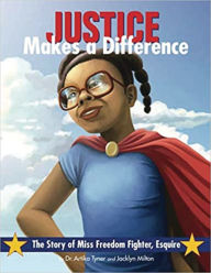 Title: Justice Makes a Difference: The Story of Miss Freedom Fighter, Esquire, Author: Jacklyn Milton