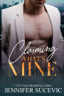 Claiming What's Mine: A Forbidden, Forced Proximity Enemies-to-Lovers Romantic Suspense Novel