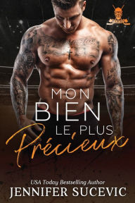 Title: Mon bien le plus prï¿½cieux: Romance sportive new adult entre haine et amour avec identitï¿½ secrï¿½te, Author: Jennifer Sucevic