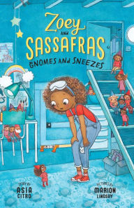 Title: Gnomes and Sneezes: Zoey and Sassafras #10, Author: Asia Citro