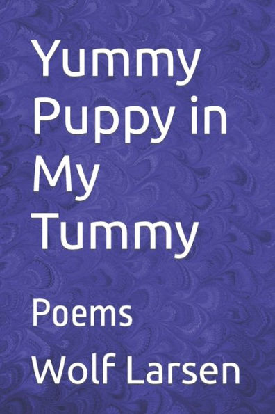 Yummy Puppy in My Tummy: Poems