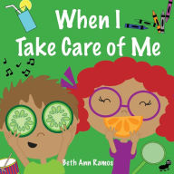 Title: When I Take Care of Me, Author: Beth Ann Ramos