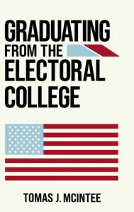 Title: Graduating from the Electoral College, Author: Tomas McIntee