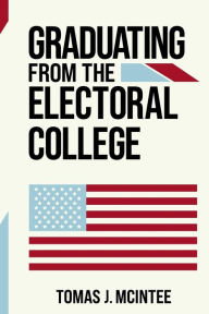 Title: Graduating from the Electoral College, Author: Tomas McIntee