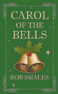 Title: Carol of the Bells, Author: Rob Smales