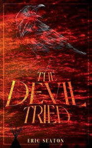 Title: The Devil Tried, Author: Eric Seaton