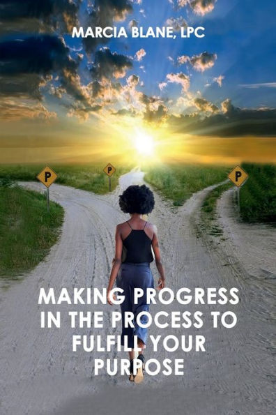 Making Progress the Process to Fulfill Your Purpose