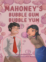 Title: Mahoney's Bubble Yum Bubble Gum, Author: Jenafer Otovo