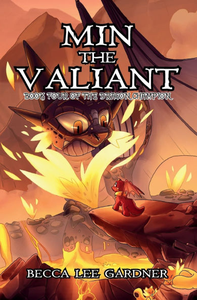 Min the Valiant: Book Four of the Dragon Champion