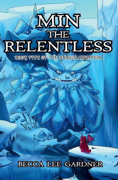 Min the Relentless: Book Five of the Dragon Champion