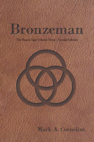 Title: Bronzeman: The Ruach Saga Volume Three-Second Edition, Author: Mark A. Cornelius