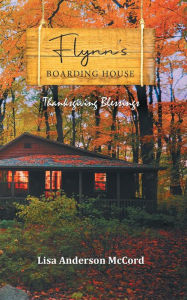 Title: Flynn's Boarding House Thanksgiving Blessings, Author: Lisa Anderson McCord