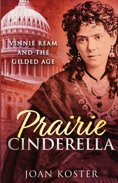 Prairie Cinderella: Vinnie Ream and the Gilded Age