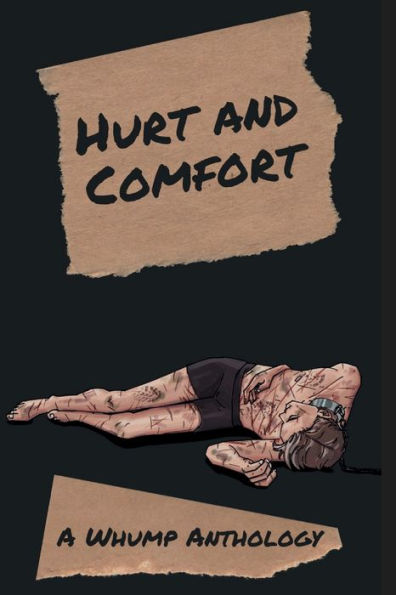 Hurt and Comfort: A Whump Anthology