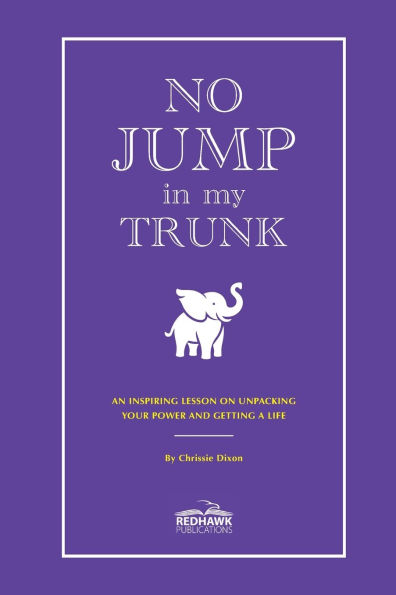 No Jump in My Trunk: An Inspiring Lesson on Unpacking Your Power and Getting a Life