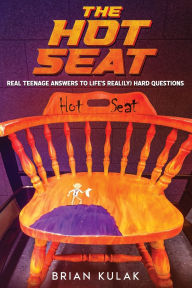 Download pdf ebook free The Hot Seat: Real Teenage Answers to Life's Real(ly) Hard Questions by Brian Kulak (English Edition)