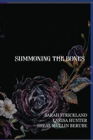 Title: Summoning The Bones, Author: Larisa Hunter