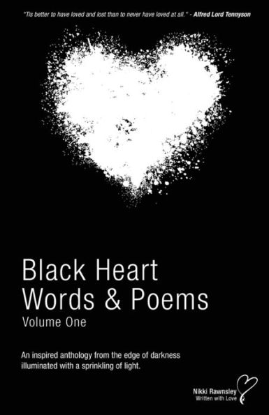 Black Heart Words & Poems: An inspired anthology from the edge of darkness illuminated with a sprinkling light.