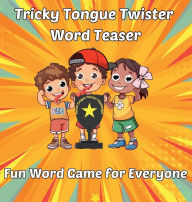 Title: Tricky Tongue Twister Word Teaser: Fun Word Game for Everyone, Author: Al Tran