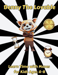 Title: Benny the Lovable: Learn Time with Mazes for Kids Ages 4-8, Author: Al Tran