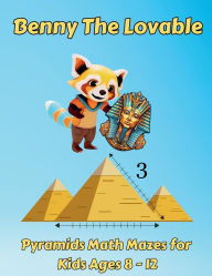 Title: Benny The Lovable: Pyramids Math Mazes for Kids Ages 8 - 12, Author: Al Tran