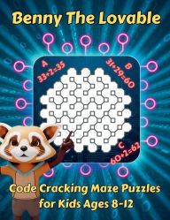 Title: Benny The Lovable: Code Cracking Maze Puzzles for Kids Ages 8-12, Author: Al Tran