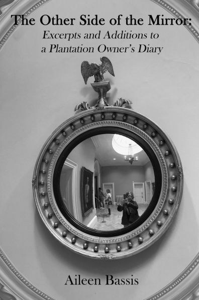 The Other Side of the Mirror: Excerpts and Additions to a Plantation Owner's Diary
