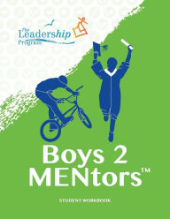 Title: Boys 2 MENtors Student Workbook, Author: The Leadership Program