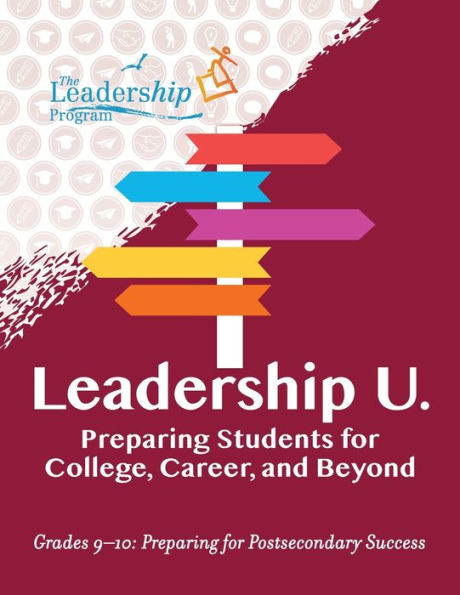 Leadership U.: Preparing Students for College, Career, and Beyond: Grades 9-10: Preparing for Post-Secondary Success