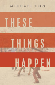 Pdf free download books online These Things Happen: A Novel