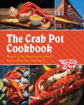 Alternative view 1 of The Crab Pot Cookbook: Boat-to-Table Recipes from Seattle's Iconic Waterfront Restaurant