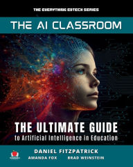 Title: The AI Classroom: The Ultimate Guide to Artificial Intelligence in Education, Author: Dan Fitzpatrick