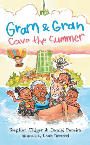 Title: Gram and Gran Save the Summer: A Whimsical Adventure in Media Literacy, Author: Stephen Chiger