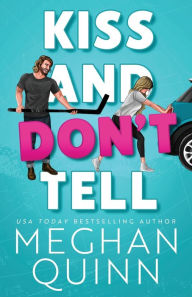Title: Kiss and Don't Tell, Author: Meghan Quinn