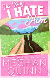 Title: The Way I Hate Him, Author: Meghan Quinn