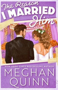 Title: The Reason I Married Him, Author: Meghan Quinn