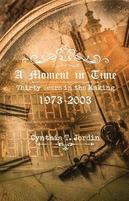 A Moment Time, Thirty Years the Making 1973-2003