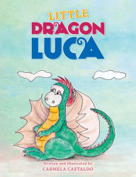 Title: Little Dragon Luca, Author: Carmela Castaldo