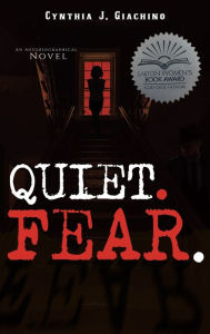 Title: Quiet. Fear.: An Autobiographical Novel, Author: Cynthia J Giachino