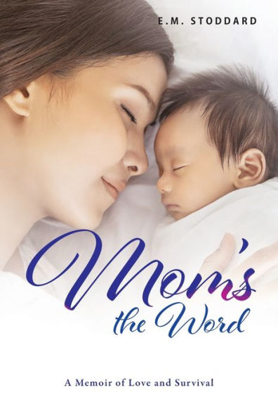 Mom's the Word: A Memoir of Love and Survival