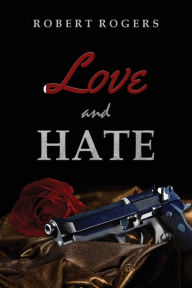 Title: Love and Hate, Author: Robert Rogers