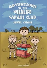 Title: Adventures of the Wildlife Safari Club - Jewel Chase, Author: Anita Mitchell