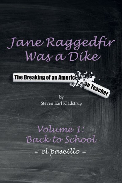 Jane Raggedfir Was a Dike: The Breaking of an American Teacher (Volume 1: Back to School)