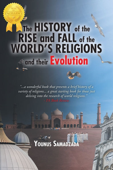 The History of the Rise and Fall: of the World's Religions and their Evolution