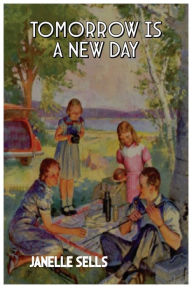 Title: Tomorrow is a New Day, Author: Janelle Sells