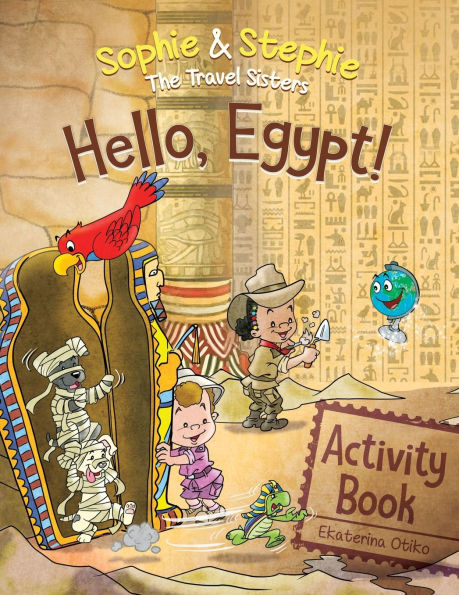 Hello, Egypt! Activity Book: Pyramid Travel Adventure: Explore, Dig & Discover for Curious Kids Ages 4-8