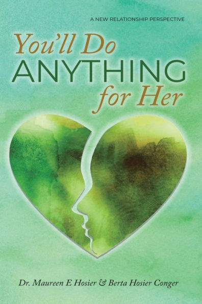 You'll Do Anything for Her: A New Relationship Perspective - 2nd Edition