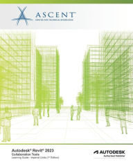 Title: Autodesk Revit 2023: Collaboration Tools (Imperial Units): Autodesk Authorized Publisher, Author: Ascent - Center for Technical Knowledge