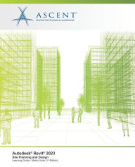 Title: Autodesk Revit 2023: Site Planning and Design (Metric Units), Author: Ascent - Center for Technical Knowledge