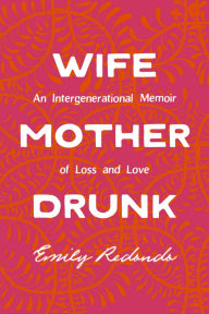 Title: Wife Mother Drunk, Author: Emily Redondo